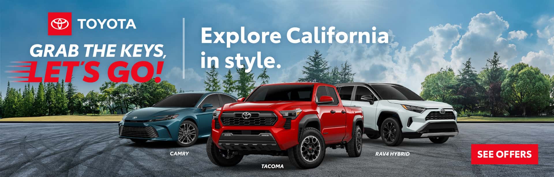 Grab the Keys, Let's Go! Explore California in style with a new Toyota.