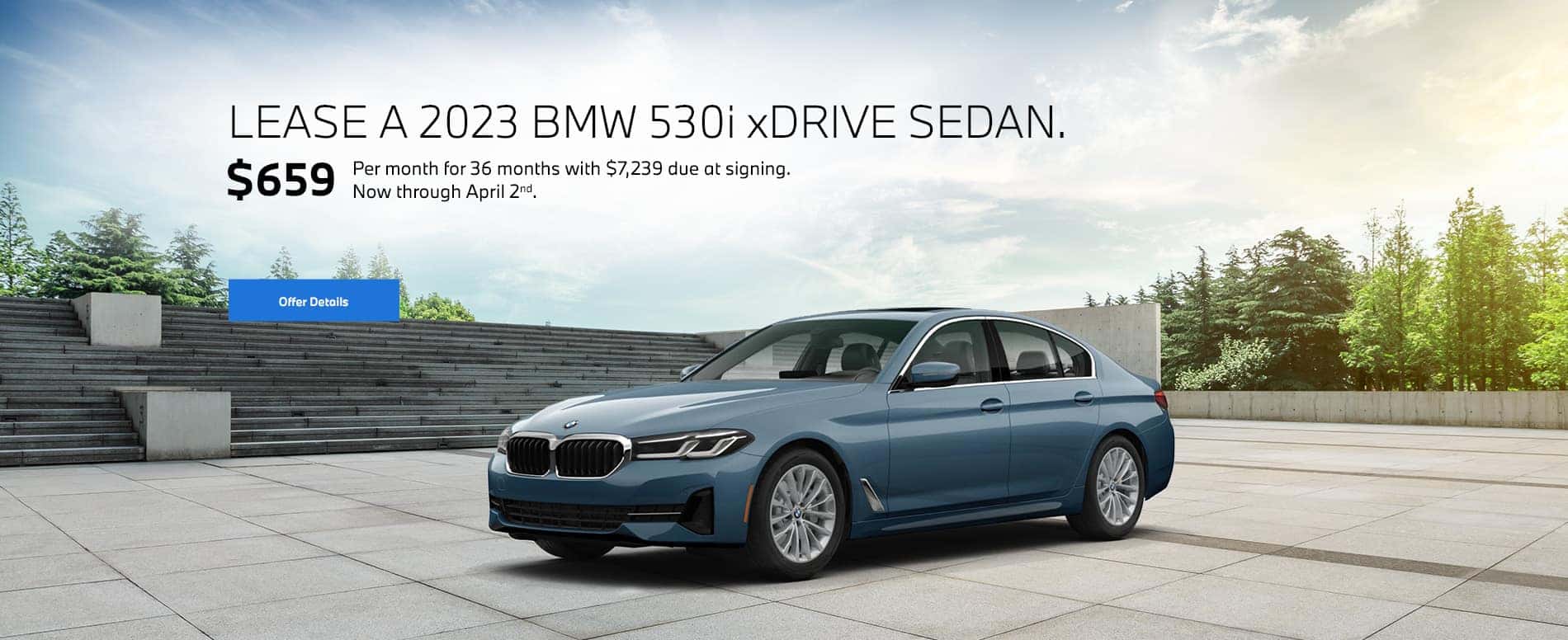 Lease a 2023 BMW 530i xDrive Sedan for $659/month for 36 months ($7,239 due at signing now through April 2nd)