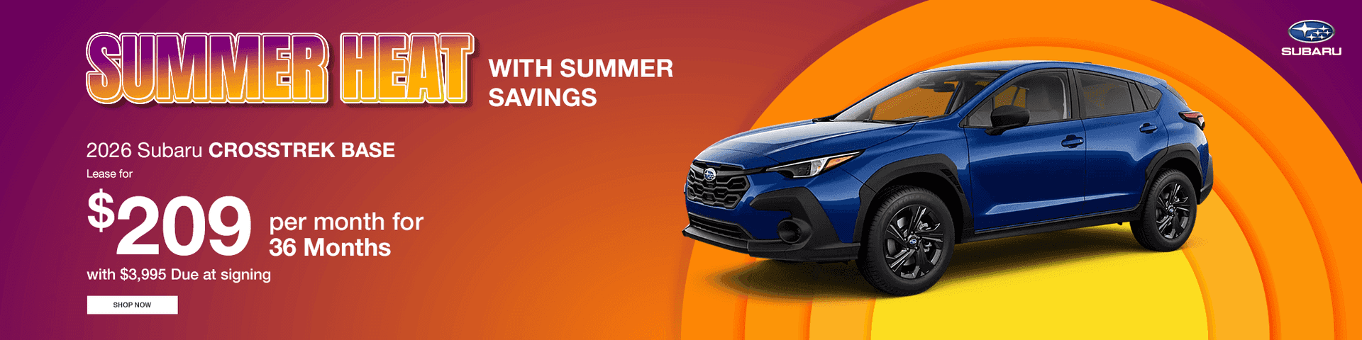 Beat the Heat with Summer Savings Subtext: 2026 Subaru CROSSTREK Base Lease for $209 per month for 36 months with $3,995 Due at signing