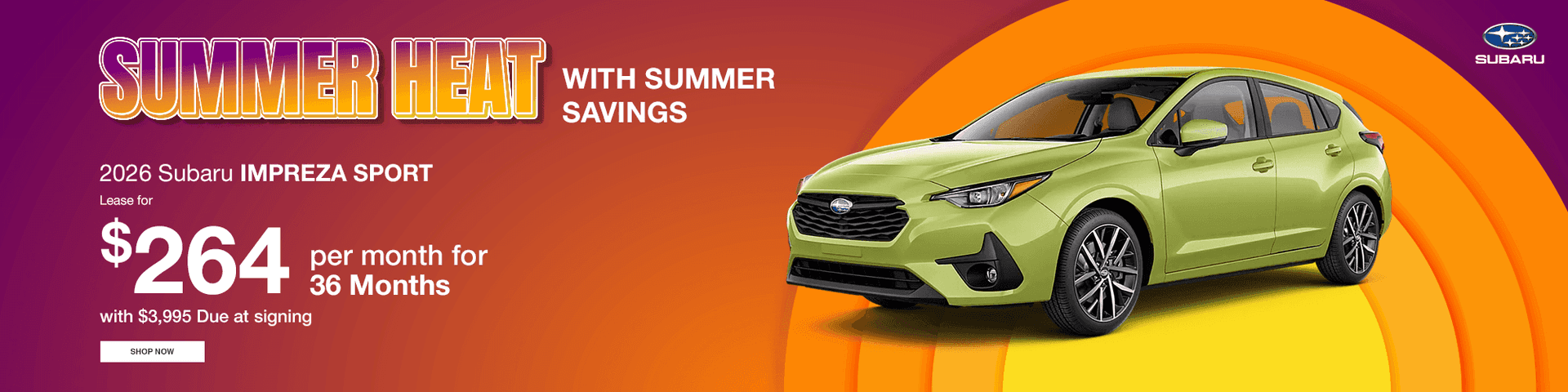 Beat the Heat with Summer Savings Subtext: 2026 Subaru IMPREZA Sport Lease for $264 per month for 36 months with $3,995 Due at signing