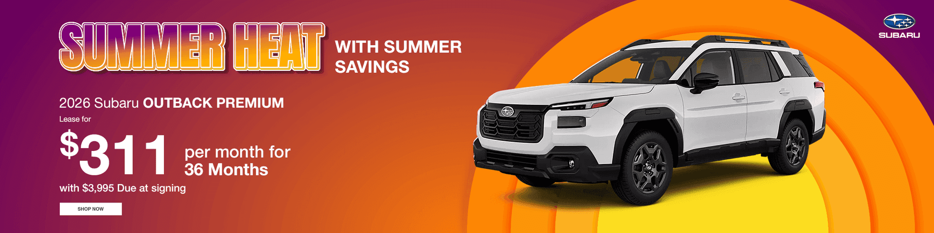 Beat the Heat with Summer Savings Subtext: 2026 Subaru OUTBACK Premium Lease for $311 per month for 36 months with $3,995 Due at signing