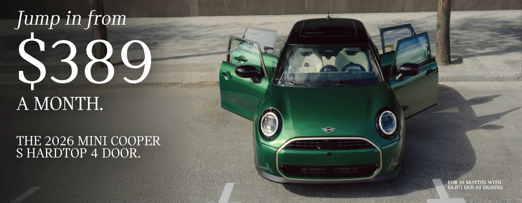 2026 MINI Cooper S Hardtop 4 Door featuring a green MINI parked in an urban setting with all four doors open. Large text reads, “Jump in from $389 a month,” alongside “The 2026 MINI Cooper S Hardtop 4 Door.” Fine print states a 39-month lease with $4,071 due at signing.
