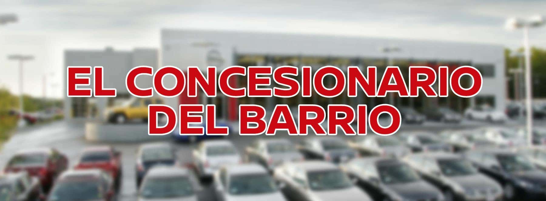 El Concesionario Del Barrio