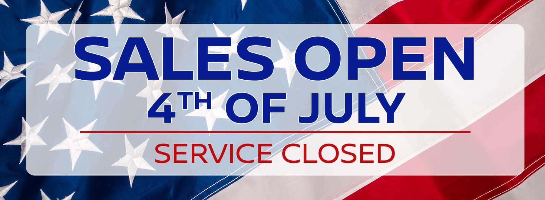 4th of July - Sales open, service closed