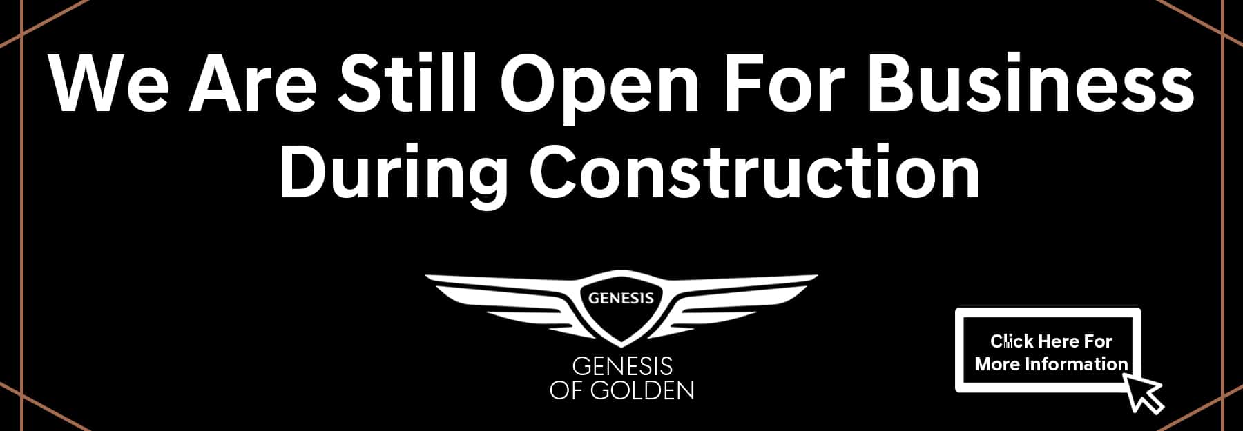 We are open during construction!