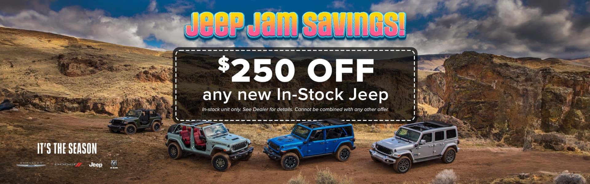 Jeep Jam Savings! Take $250 OFF any new In-Stock Jeep 