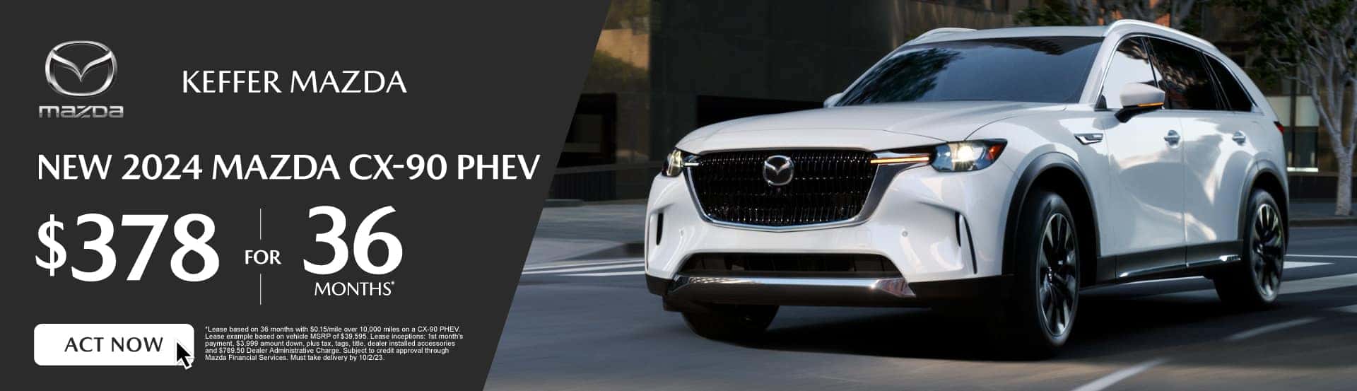 New 2024 MAzda CX-90 PHEV - $378 for 36 months* - Act Now