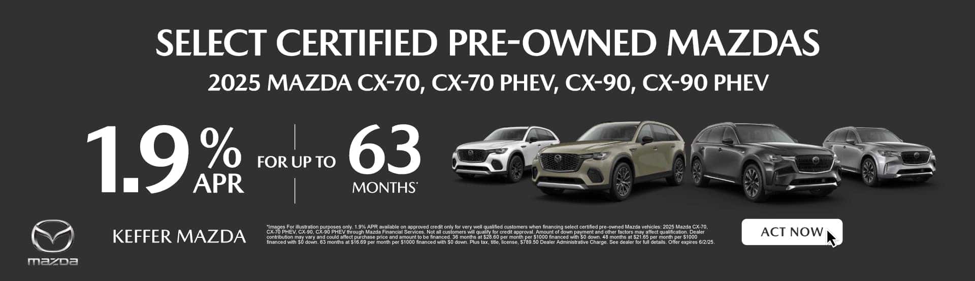 Select Certified Pre-Owned Mazdas 2025 Mazda CX-70, CX-70 PHEV, CX-90, CX-90 PHEV 1.9% for up to 63 months*