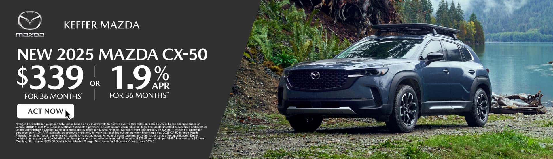 New 2025 Mazda CX-50 $339 / mo for 36 months* or 1.9% for 36 months**
