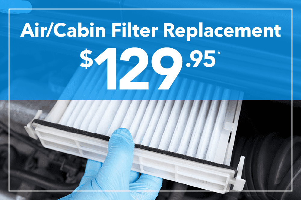 $129.95 Air/Cabin Filter Replacement