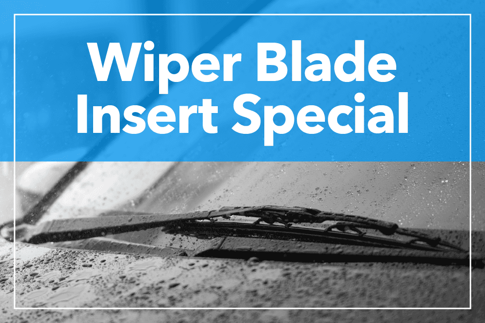 Wiper Blade Insert Special starting at $29.95