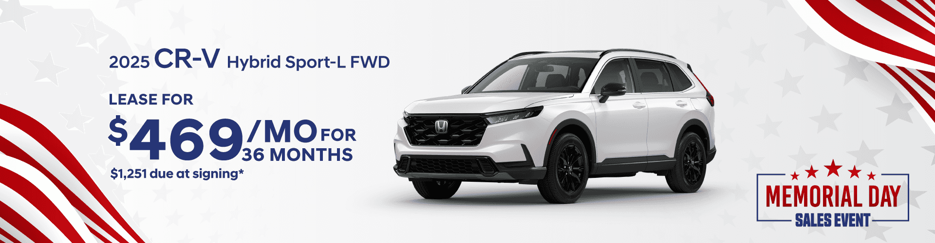 2025 CR-V Hybrid FWD Sport L : Lease for $469 per month for 36 with $1,251 due at signing -