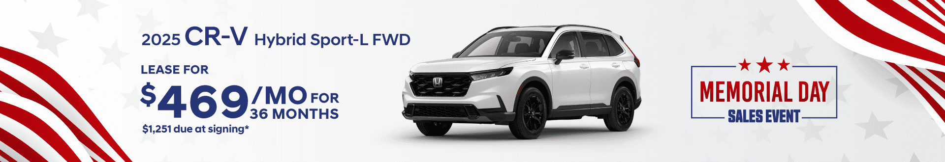 2025 CR-V Hybrid FWD Sport L : Lease for $469 per month for 36 with $1,251 due at signing -