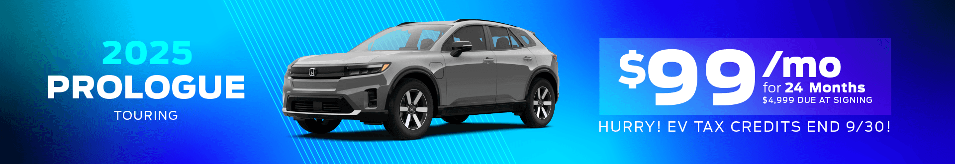 2025 Prologue Touring 2wd: Lease for 99 per month for 24 with 4999 due at signing -