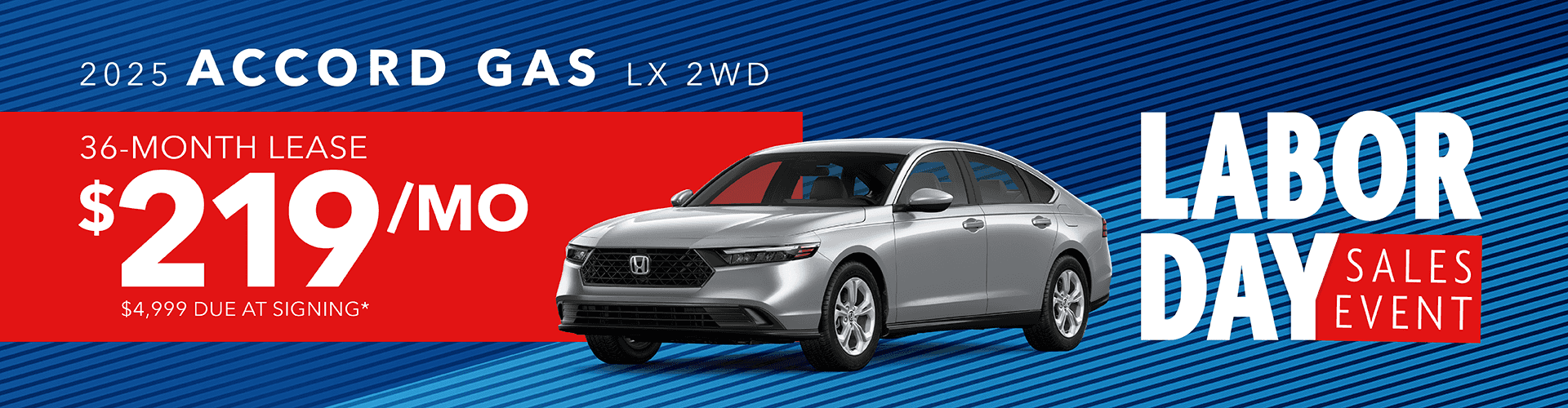 2025 Accord Gas LX 2wd: Lease for $219 per month for 36 months with $4,999 due at signing -