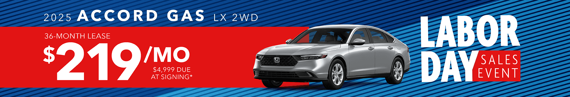 2025 Accord Gas LX 2wd: Lease for $219 per month for 36 months with $4,999 due at signing -