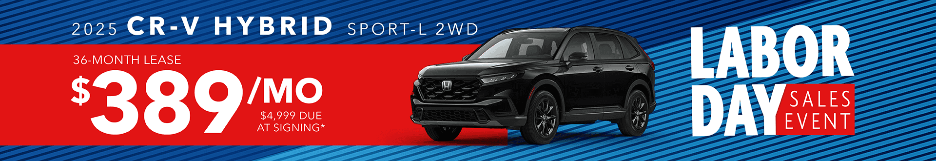 2025 CR-V Hybrid Sport-L 2wd: Lease for $389 per month for 36 months with $4,999 due at signing -
