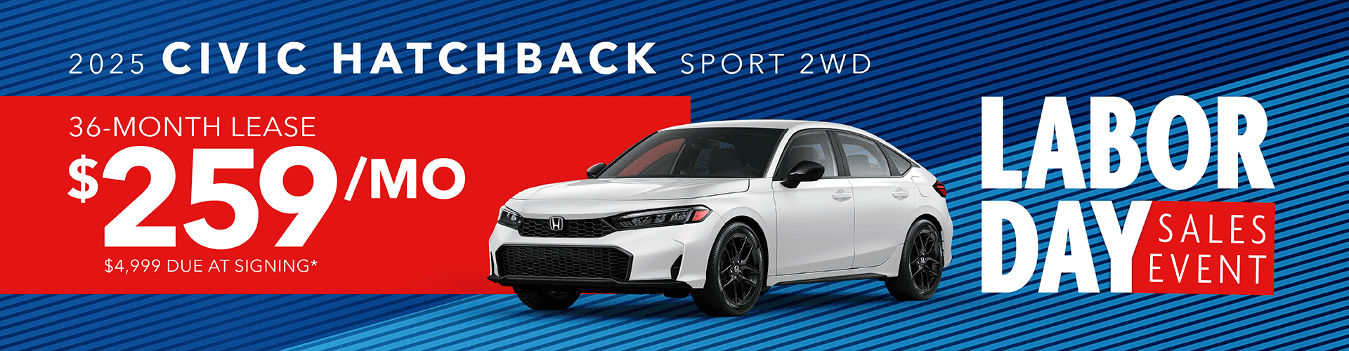 2025 Civic Hatchback Sport 2wd: Lease for $259 per month for 36 months with $4,999 due at signing -