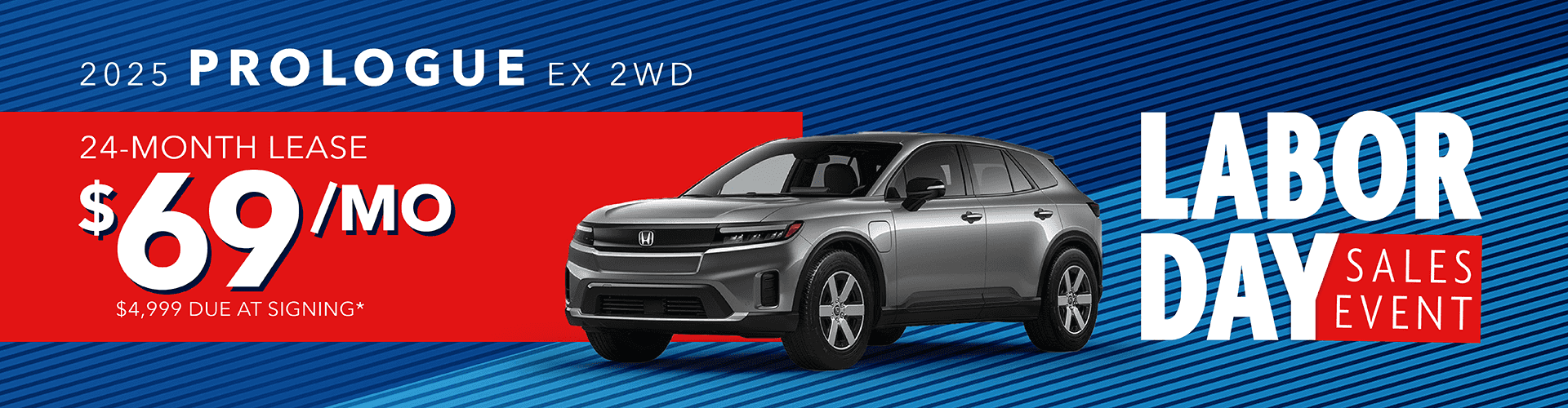 2025 Prologue EX 2wd: Lease for $69 per month for 24 months with $4,999 due at signing -