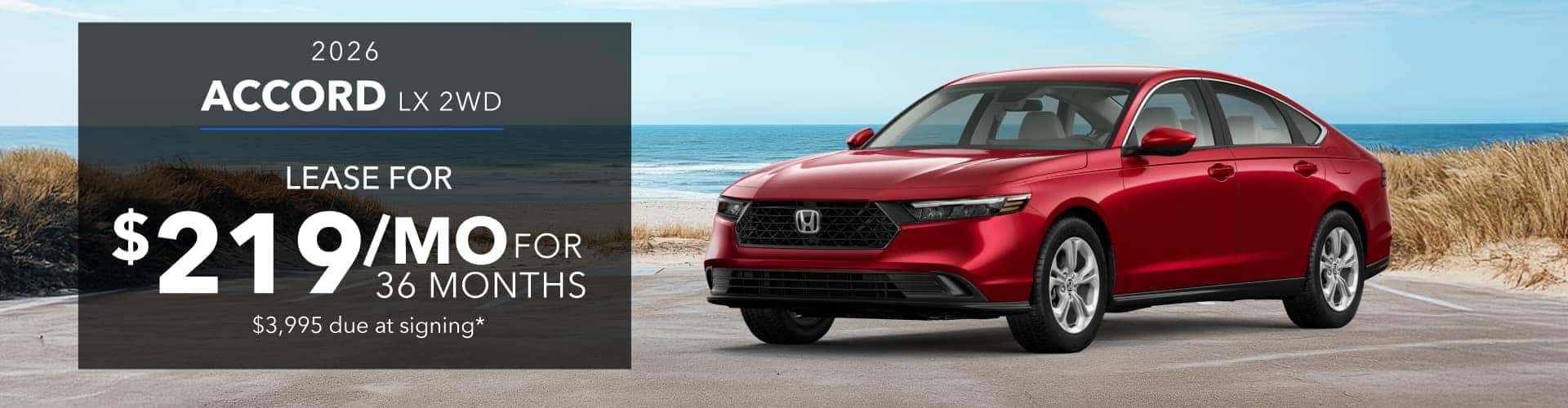 2026 ACCORD LX 2WD: Lease for 219 per month for 36 months with 3995 due at signing -
