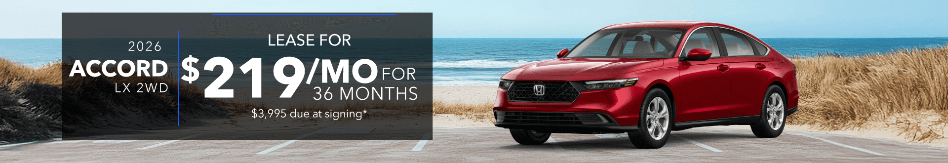 2026 ACCORD LX 2WD: Lease for 219 per month for 36 months with 3995 due at signing -