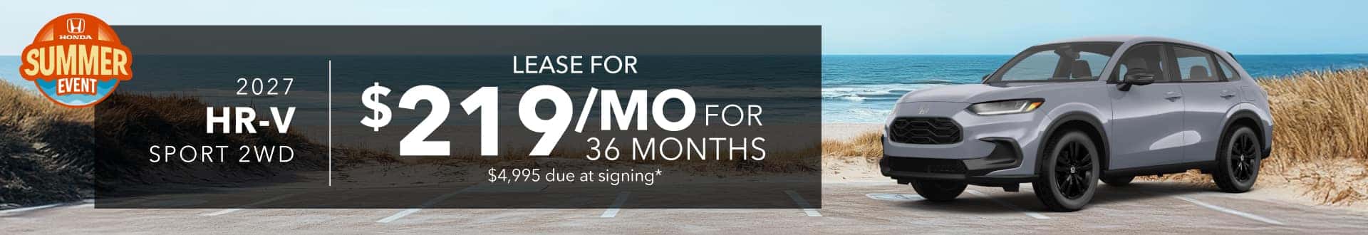 2027 HR-V SPORT 2WD: Lease for 219 per month for 36 months with 4995 due at signing - 