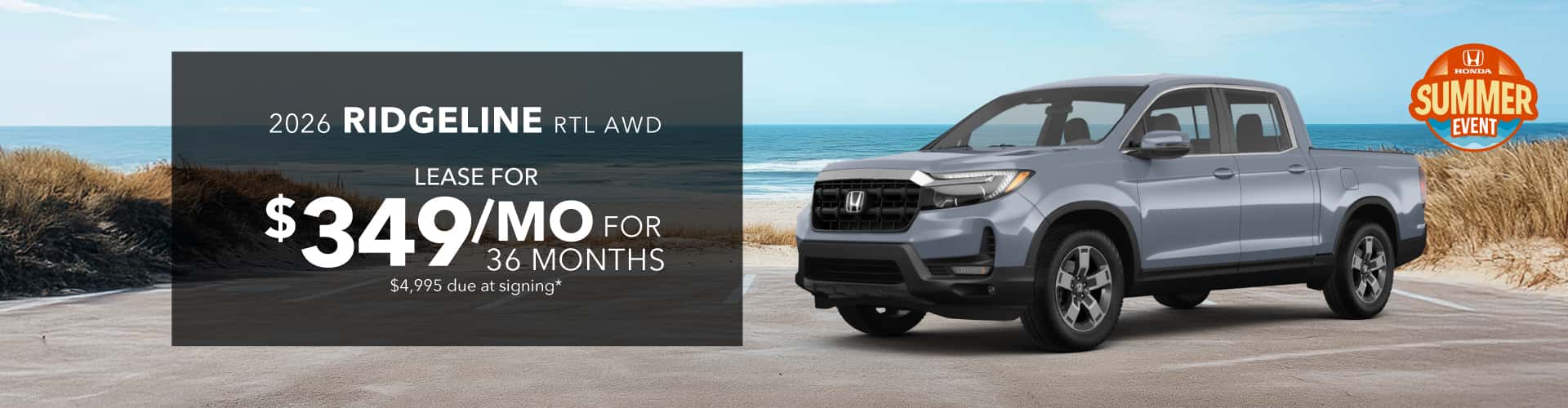 2026 RIDGELINE RTL AWD: Lease for 349 per month for 36 MONTHS with 4995 due at signing - 