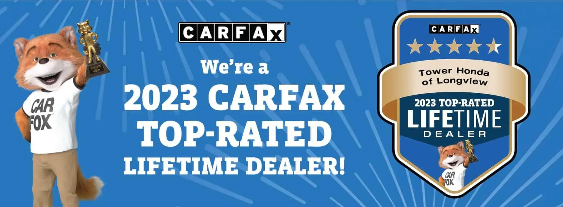 We're a 2023 CARFAX Top-Rated Lifetime Dealer