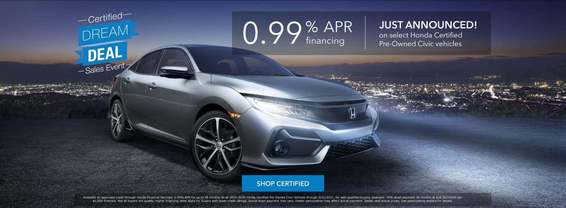 Honda Certified Dream Deal - 0.99% APR on select Honda Certified Pre-Owned Civic vehicles