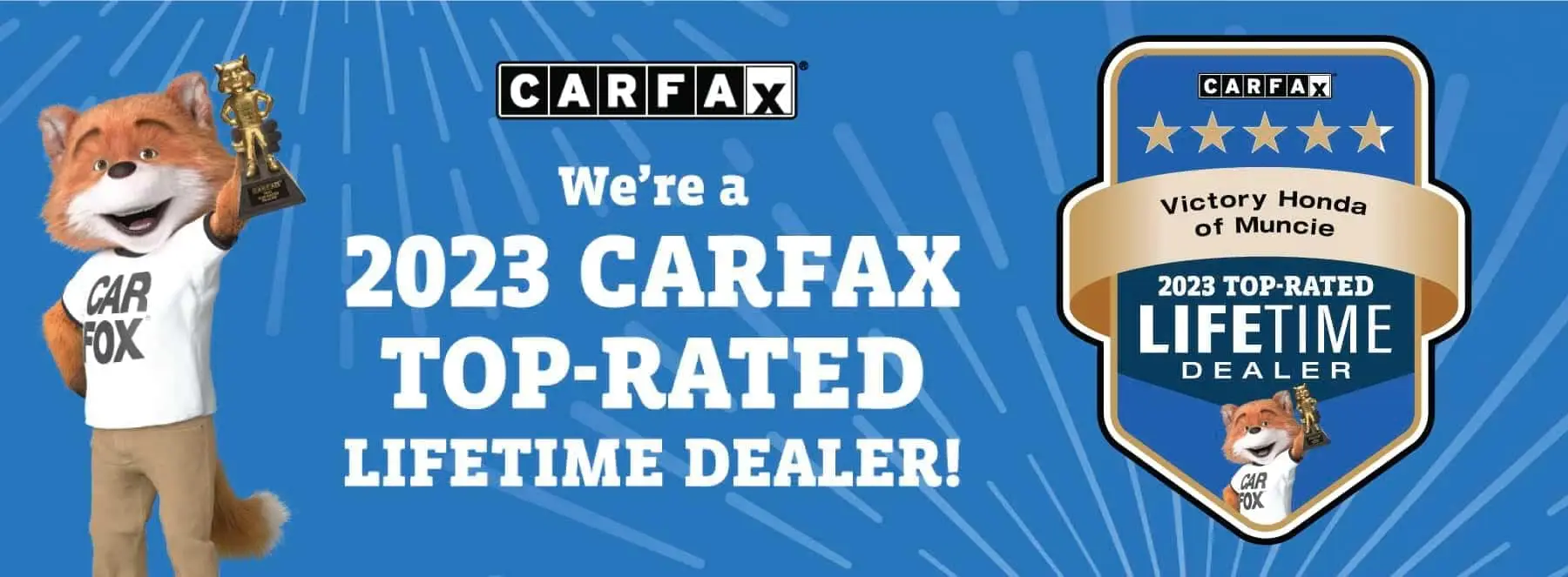 We're a 2023 CARFAX Top-Rated Lifetime Dealer